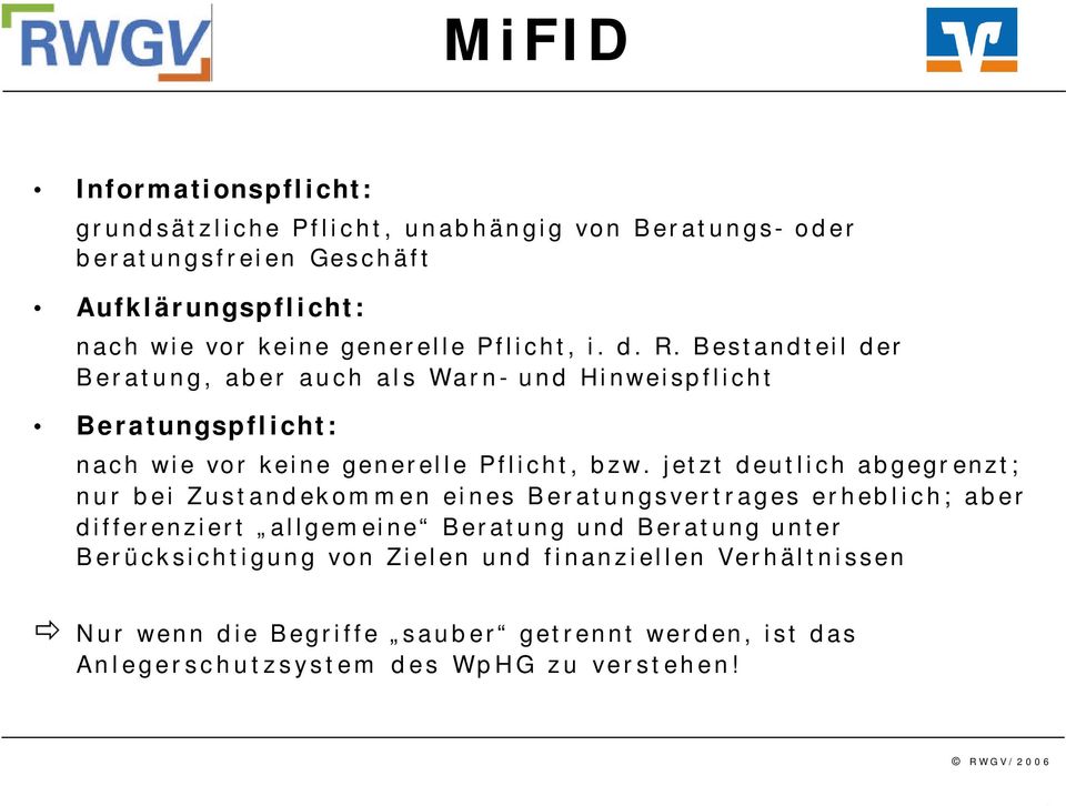 Bestandteil der Beratung, aber auch als Warn- und Hinweispflicht Beratungspflicht: nach wie vor keine generelle Pflicht, bzw.