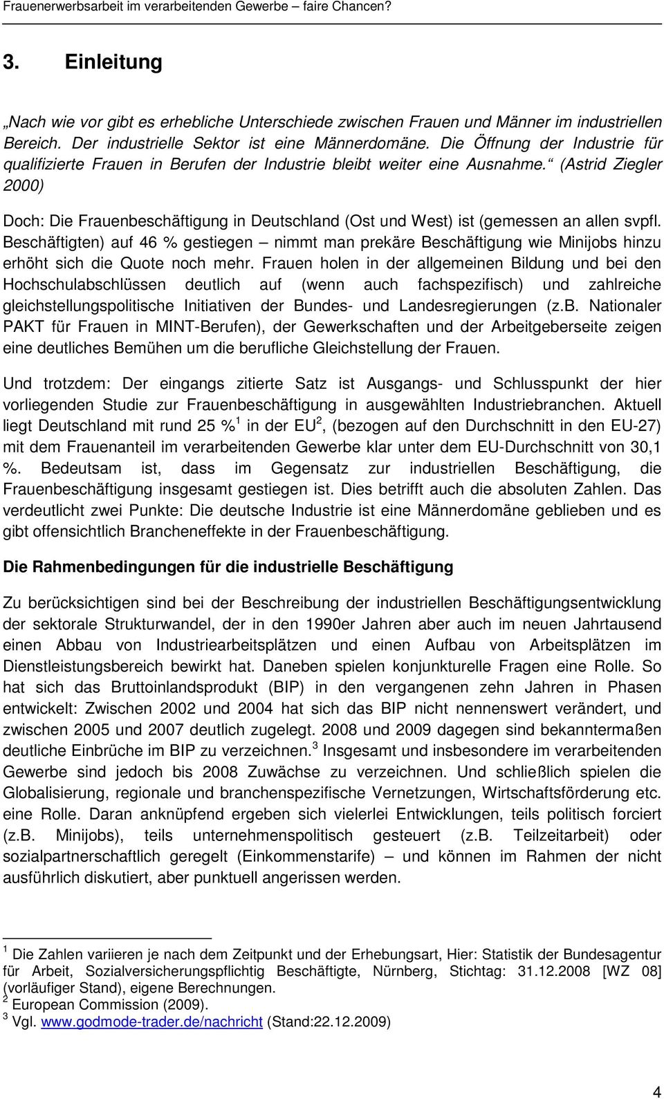 (Astrid Ziegler 2000) Doch: Die beschäftigung in Deutschland (Ost und West) ist (gemessen an allen svpfl.