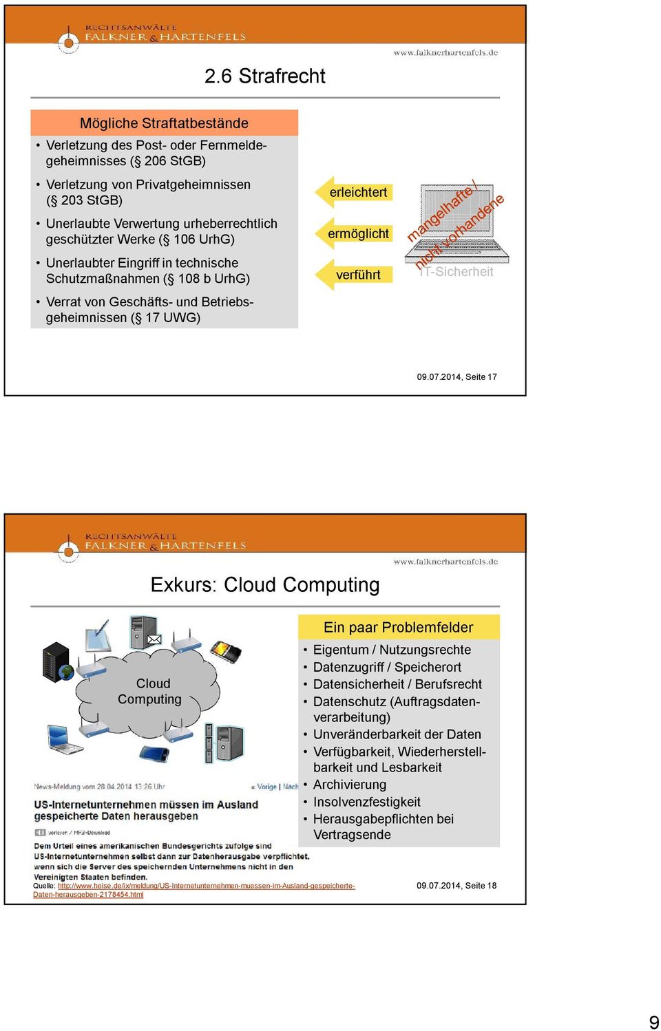 2014, Seite 17 Exkurs: Cloud Computing Cloud Computing Ein paar Problemfelder Eigentum / Nutzungsrechte Datenzugriff / Speicherort Datensicherheit / Berufsrecht Datenschutz