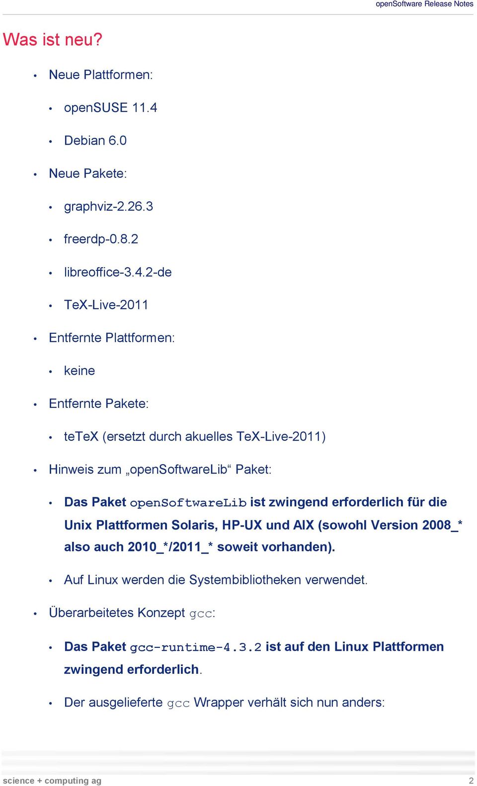 2-de TeX-Live-2011 Entfernte Plattformen: keine Entfernte Pakete: tetex (ersetzt durch akuelles TeX-Live-2011) Hinweis zum opensoftwarelib Paket: Das Paket