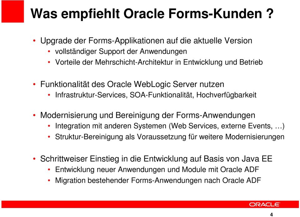 Funktionalität des Oracle WebLogic Server nutzen Infrastruktur-Services, SOA-Funktionalität, Hochverfügbarkeit Modernisierung und Bereinigung der Forms-Anwendungen