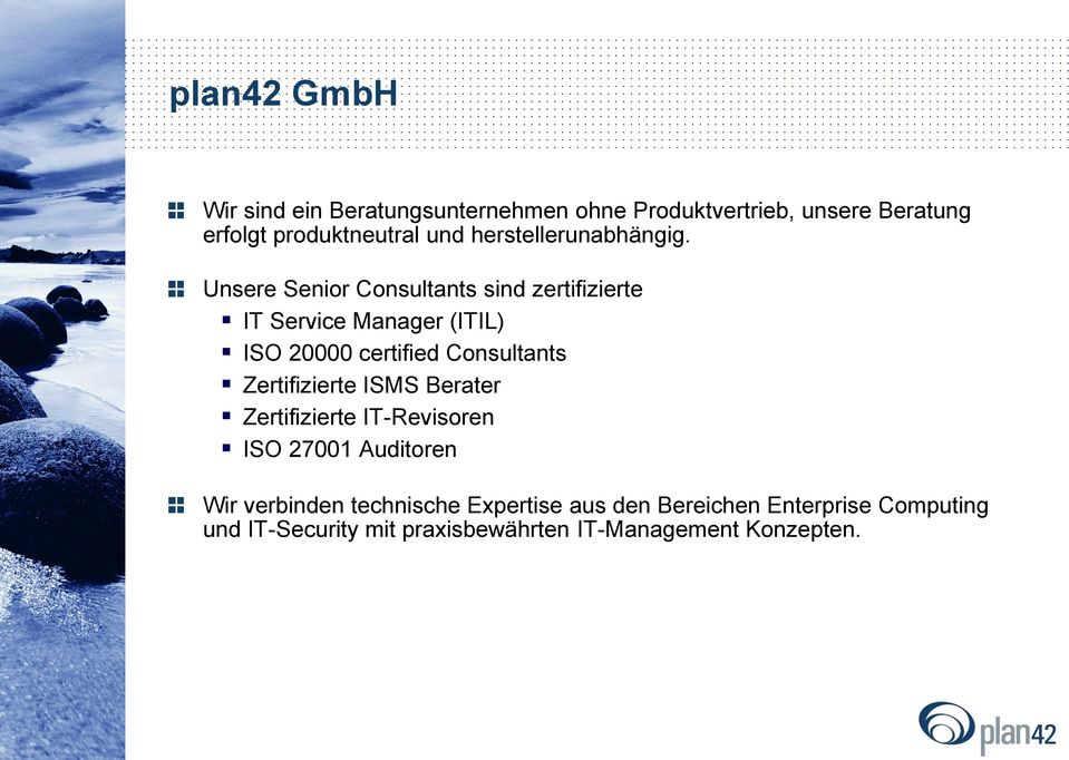 Unsere Senior Consultants sind zertifizierte IT Service Manager (ITIL) ISO 20000 certified Consultants