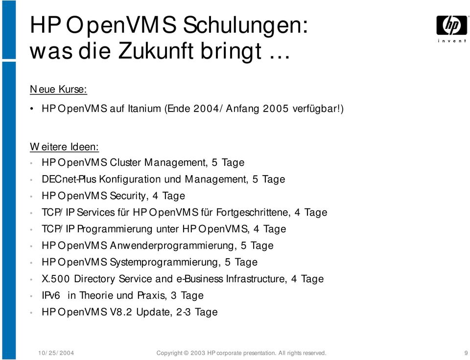 OpenVMS für Fortgeschrittene, 4 Tage TCP/IP Programmierung unter HP OpenVMS, 4 Tage HP OpenVMS Anwenderprogrammierung, 5 Tage HP OpenVMS Systemprogrammierung,