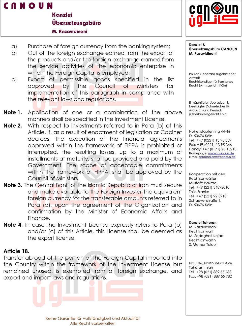 compliance with the relevant laws and regulations. Note 1. Application of one or a combination of the above manners shall be specified in the Investment License. Note 2.