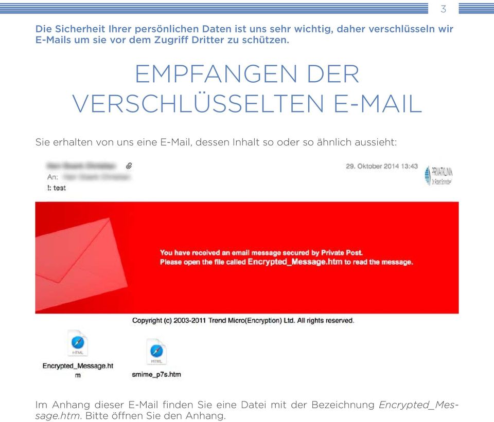 EMPFANGEN DER VERSCHLÜSSELTEN E-MAIL 3 Sie erhalten von uns eine E-Mail, dessen Inhalt so