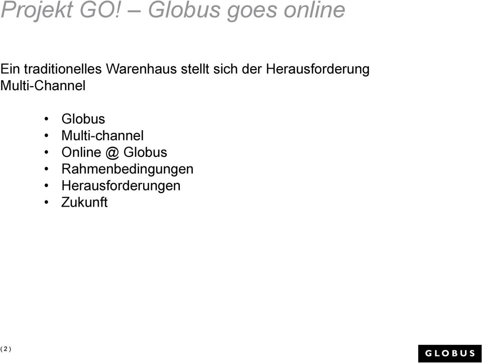 Multi-channel Online @ Globus