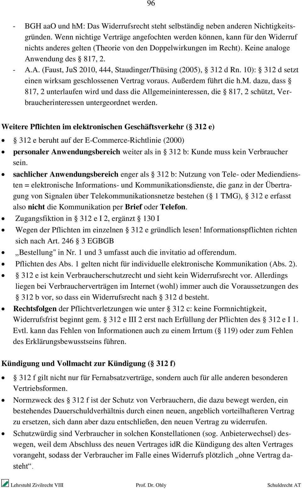 wendung des 817, 2. - A.A. (Faust, JuS 2010, 444, Staudinger/Thüsing (2005), 312 d Rn. 10): 312 d setzt einen wirksam 