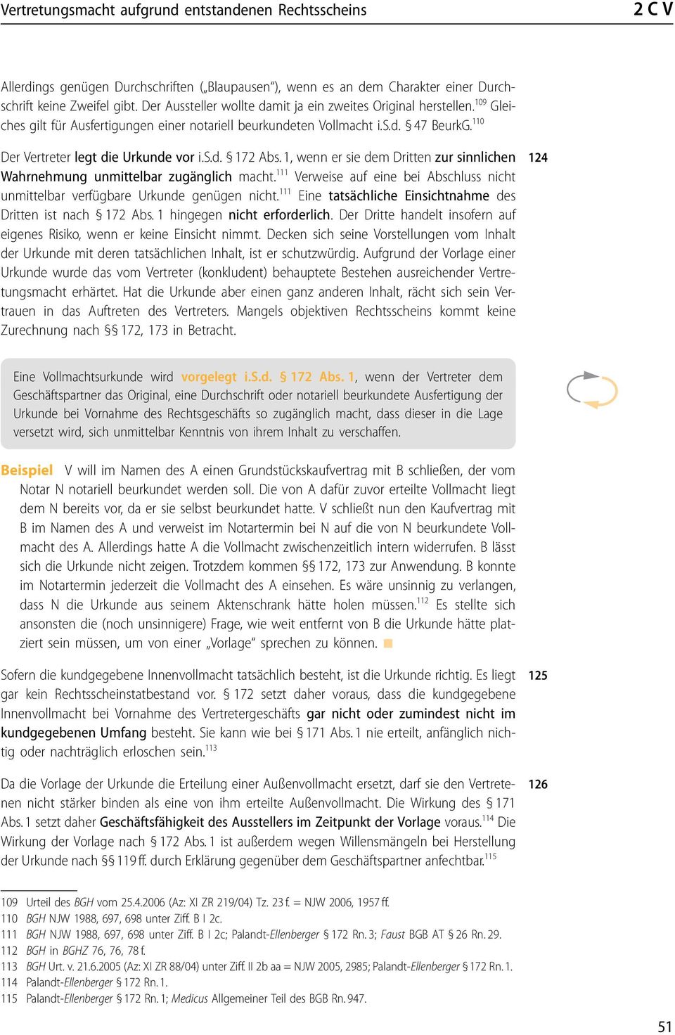 s.d. 172 Abs. 1, wenn er sie dem Dritten zur sinnlichen Wahrnehmung unmittelbar zugänglich macht. 111 Verweise auf eine bei Abschluss nicht unmittelbar verfügbare Urkunde genügen nicht.