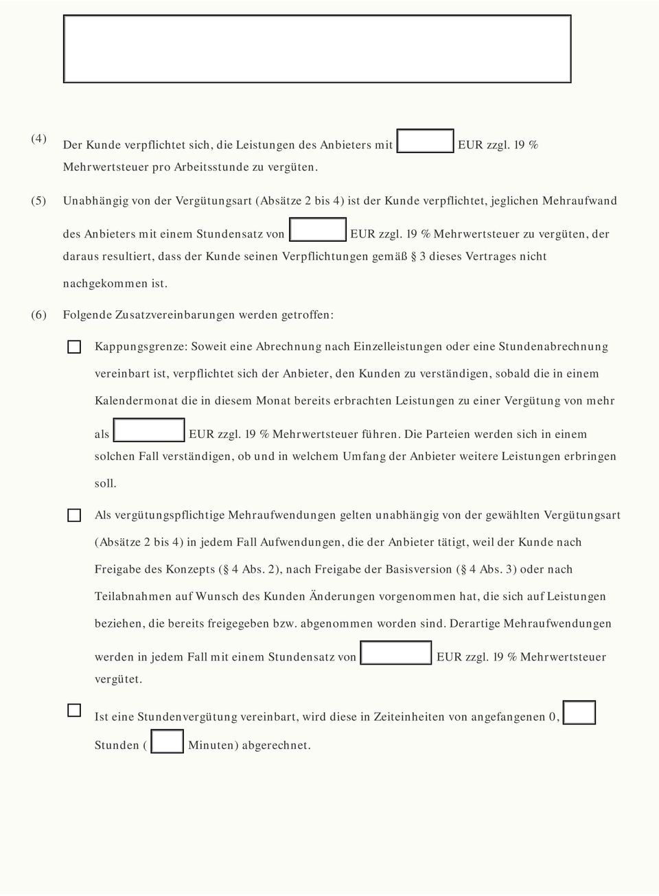 19 % Mehrwertsteuer zu vergüten, der daraus resultiert, dass der Kunde seinen Verpflichtungen gemäß 3 dieses Vertrages nicht nachgekommen ist.