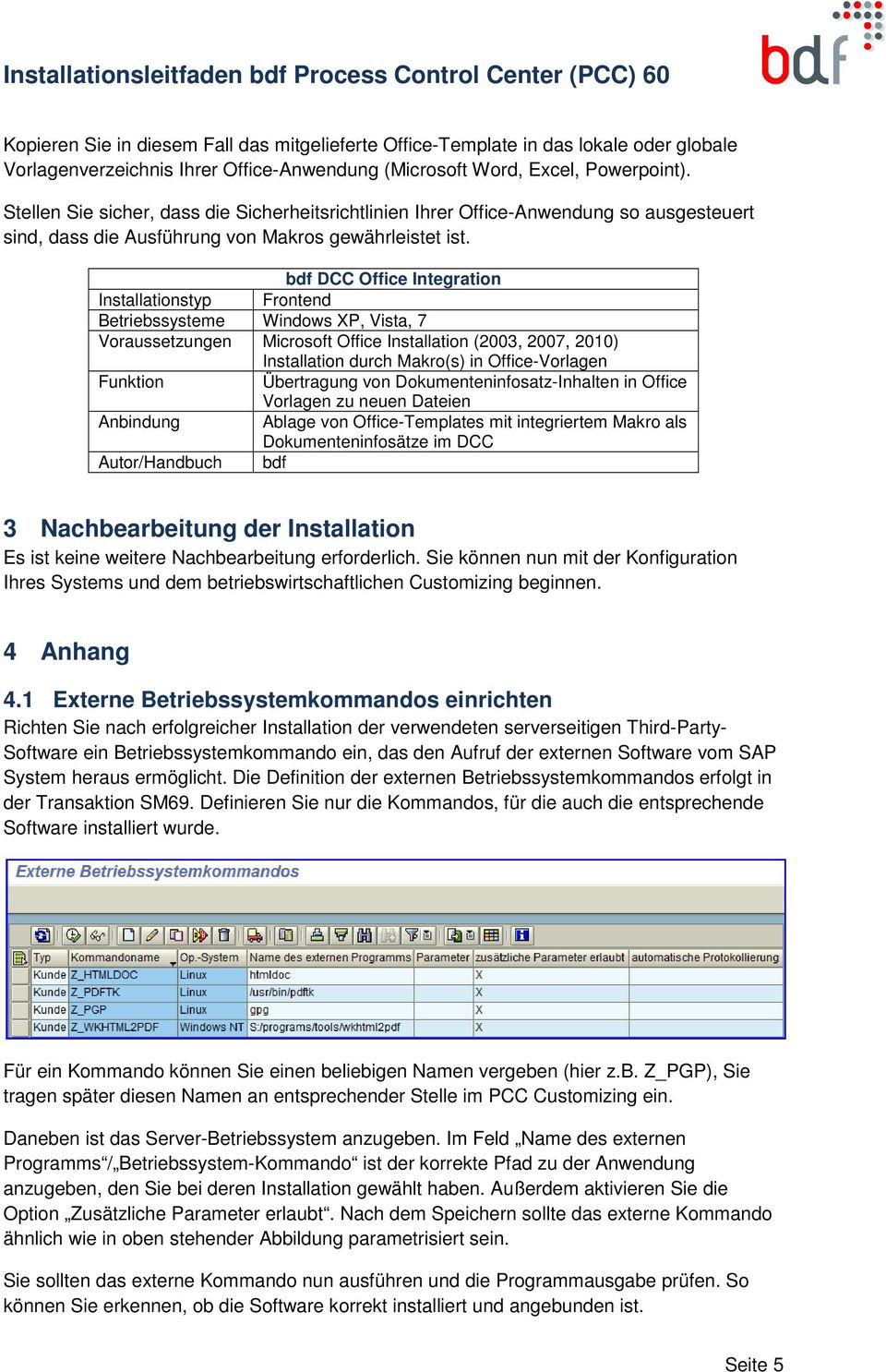 bdf DCC Office Integration Installationstyp Frontend Betriebssysteme Windows XP, Vista, 7 Voraussetzungen Microsoft Office Installation (2003, 2007, 2010) Installation durch Makro(s) in