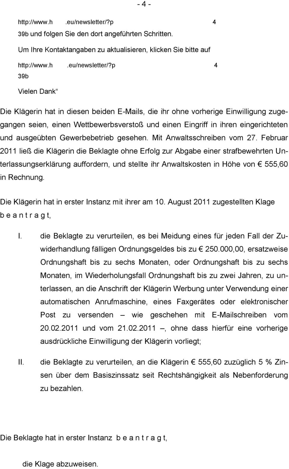 p 4 39b Vielen Dank Die Klägerin hat in diesen beiden E-Mails, die ihr ohne vorherige Einwilligung zugegangen seien, einen Wettbewerbsverstoß und einen Eingriff in ihren eingerichteten und ausgeübten