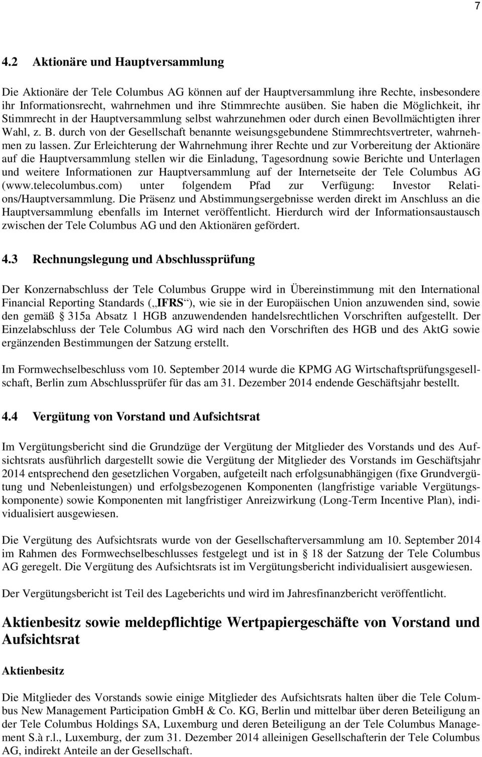 vollmächtigten ihrer Wahl, z. B. durch von der Gesellschaft benannte weisungsgebundene Stimmrechtsvertreter, wahrnehmen zu lassen.