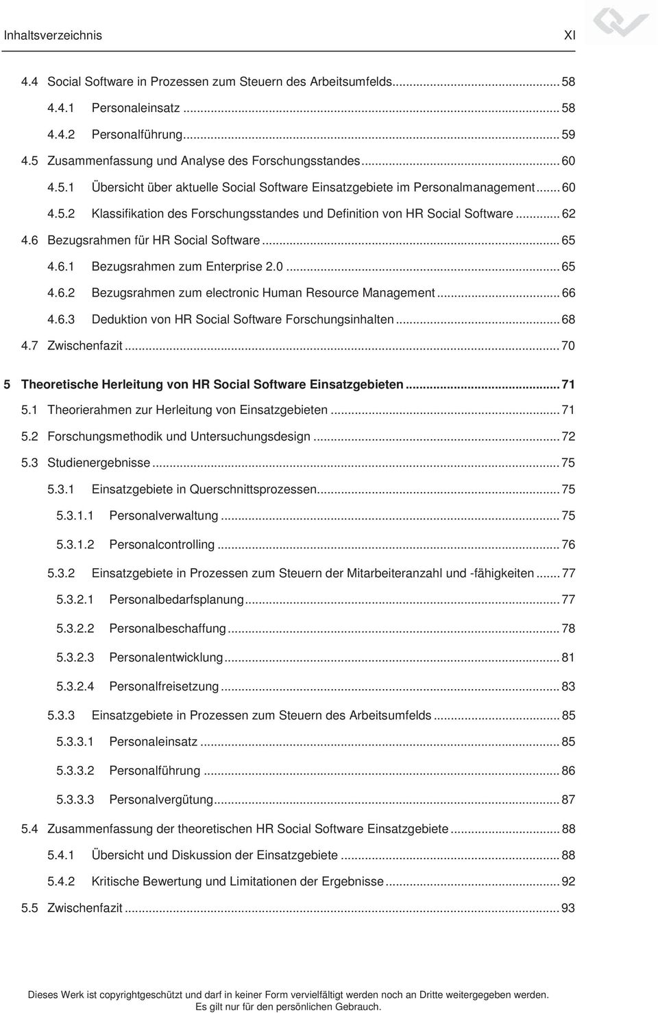.. 66 Deduktion von HR Social Software Forschungsinhalten... 68 4.7 Zwischenfazit... 70 5 Theoretische Herleitung von HR Social Software Einsatzgebieten... 71 5.