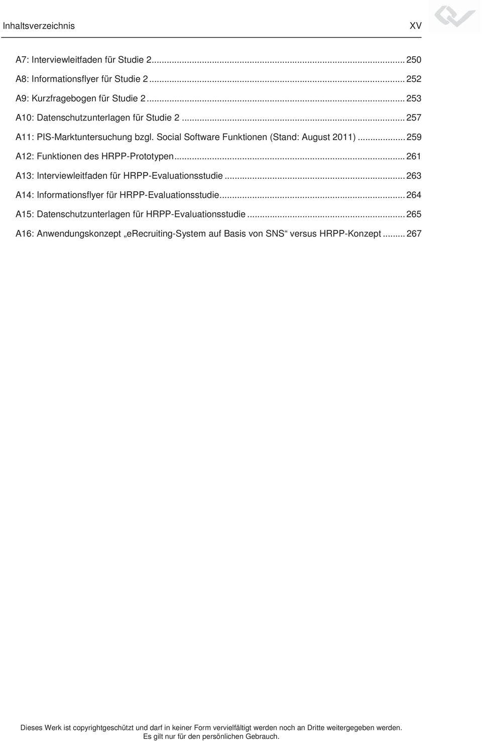 .. 259 A12: Funktionen des HRPP-Prototypen... 261 A13: Interviewleitfaden für HRPP-Evaluationsstudie.