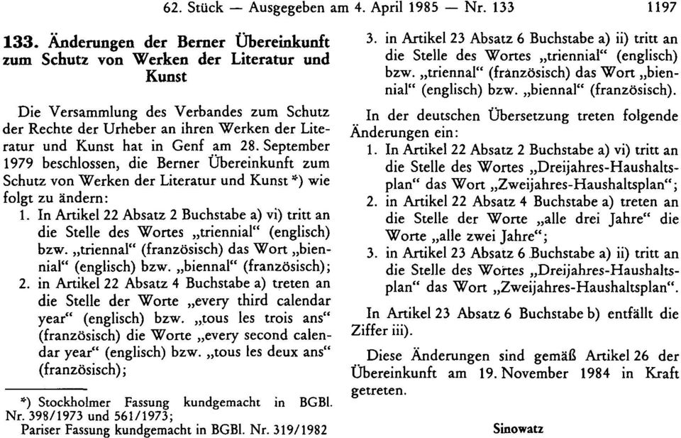 28. September 1979 beschlossen, die Berner Übereinkunft zum Schutz von Werken der Literatur und Kunst *) wie folgt zu ändern: 1.