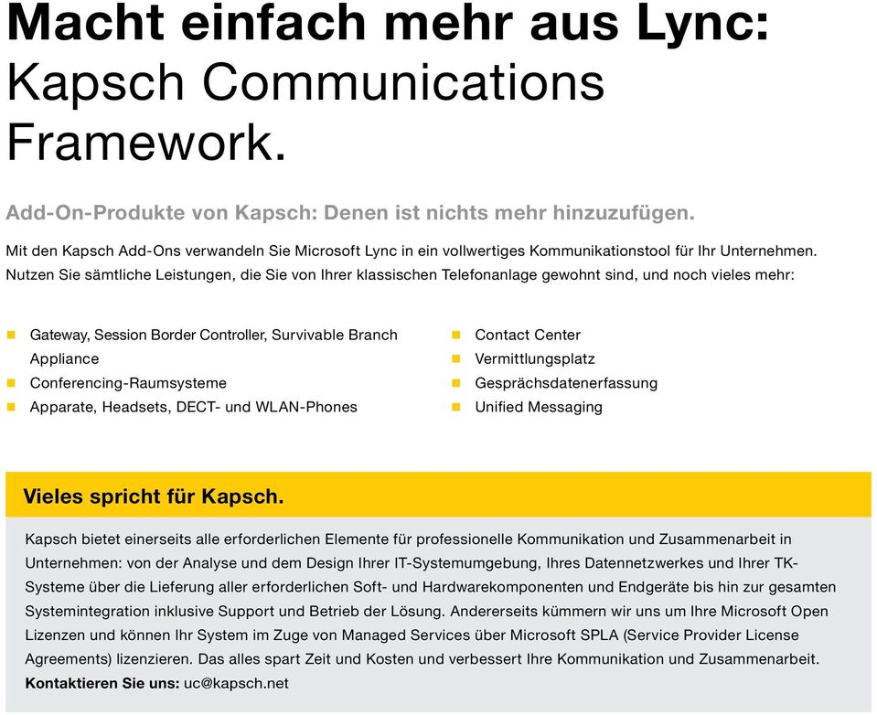 Nutzen Sie sämtliche Leistungen, die Sie von Ihrer klassischen Telefonanlage gewohnt sind, und noch vieles mehr: ngateway, Session Border Controller, Survivable Branch Appliance