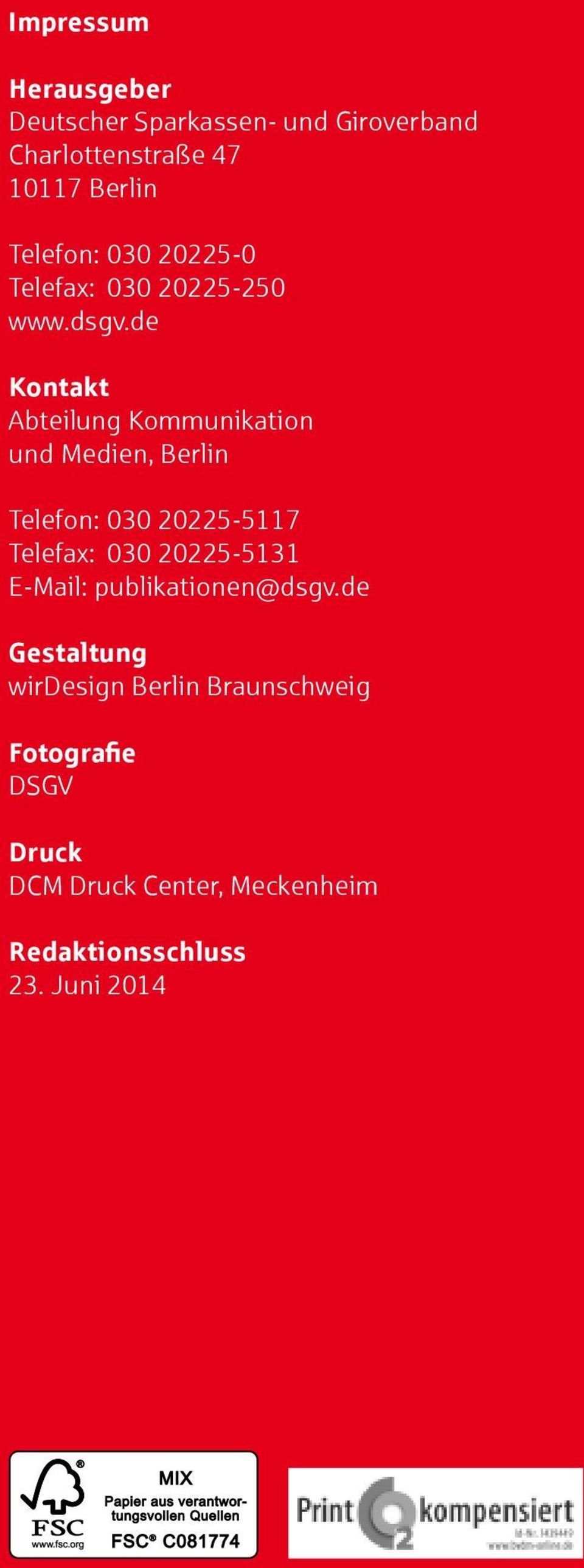 de Kontakt Abteilung Kommunikation und Medien, Berlin Telefon: 030 20225-5117 Telefax: 030