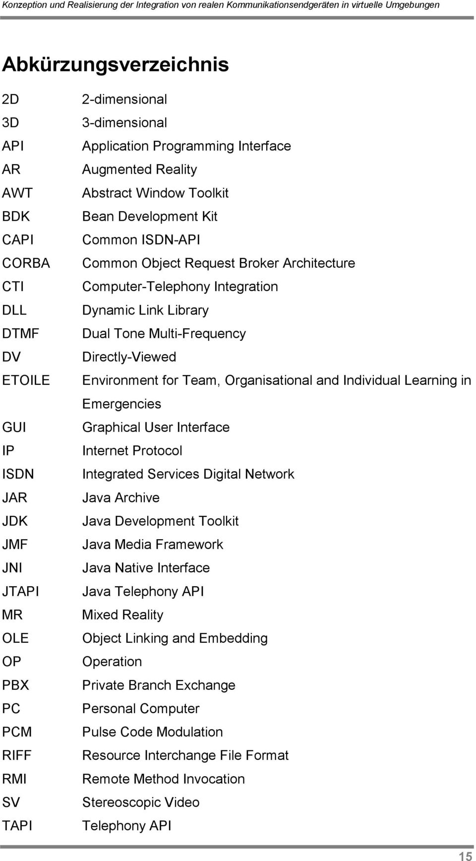 Tone Multi-Frequency Directly-Viewed Environment for Team, Organisational and Individual Learning in Emergencies Graphical User Interface Internet Protocol Integrated Services Digital Network Java