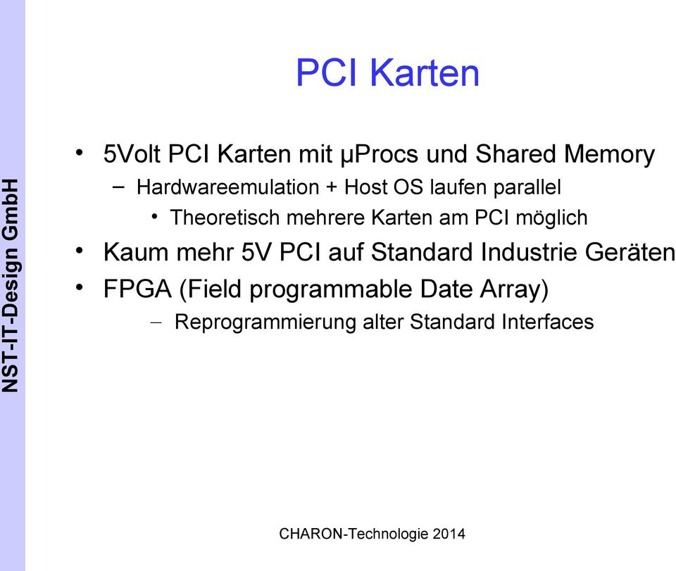 Karten am PCI möglich Kaum mehr 5V PCI auf Standard Industrie