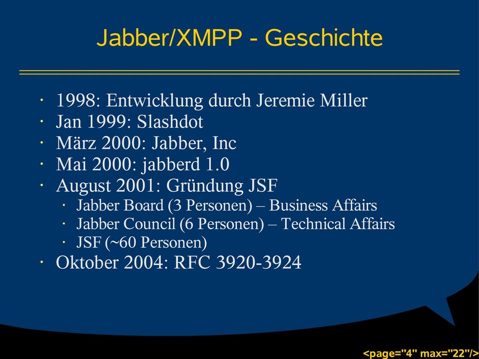 0 August 2001: Gründung JSF Jabber Board (3 Personen) Business Affairs Jabber