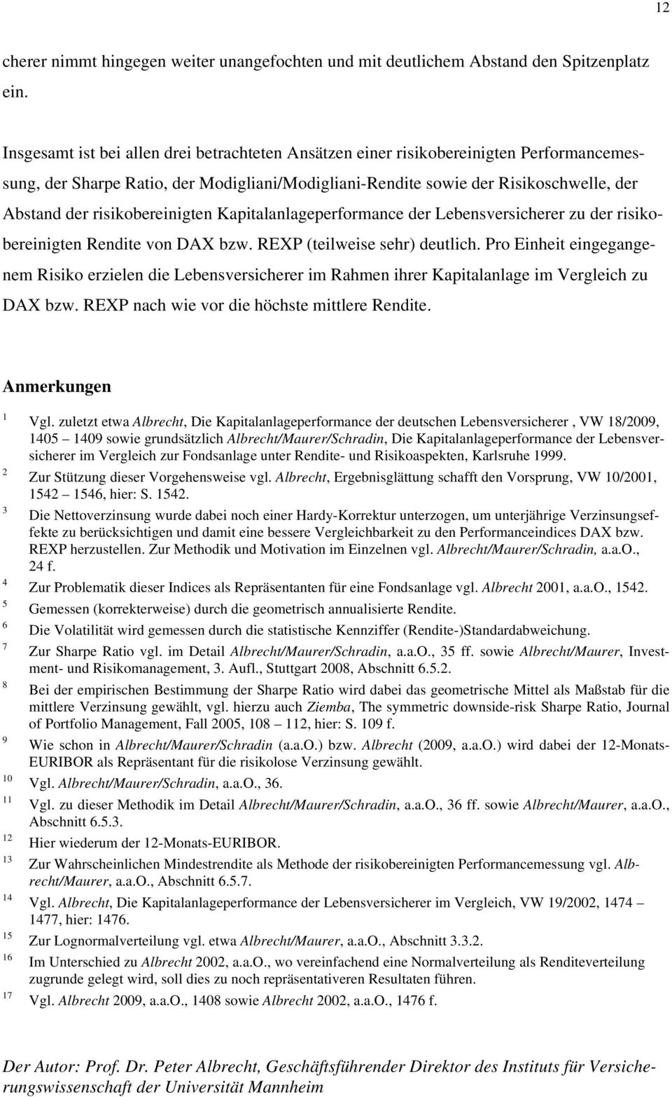 risikobereinigten Kapitalanlageperformance der Lebensversicherer zu der risikobereinigten Rendite von DAX bzw. REXP (teilweise sehr) deutlich.