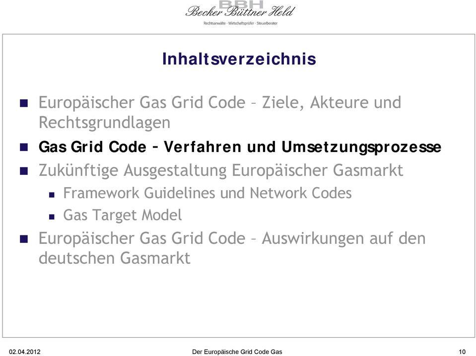 Gasmarkt Framework Guidelines und Network Codes Gas Target Model Europäischer Gas