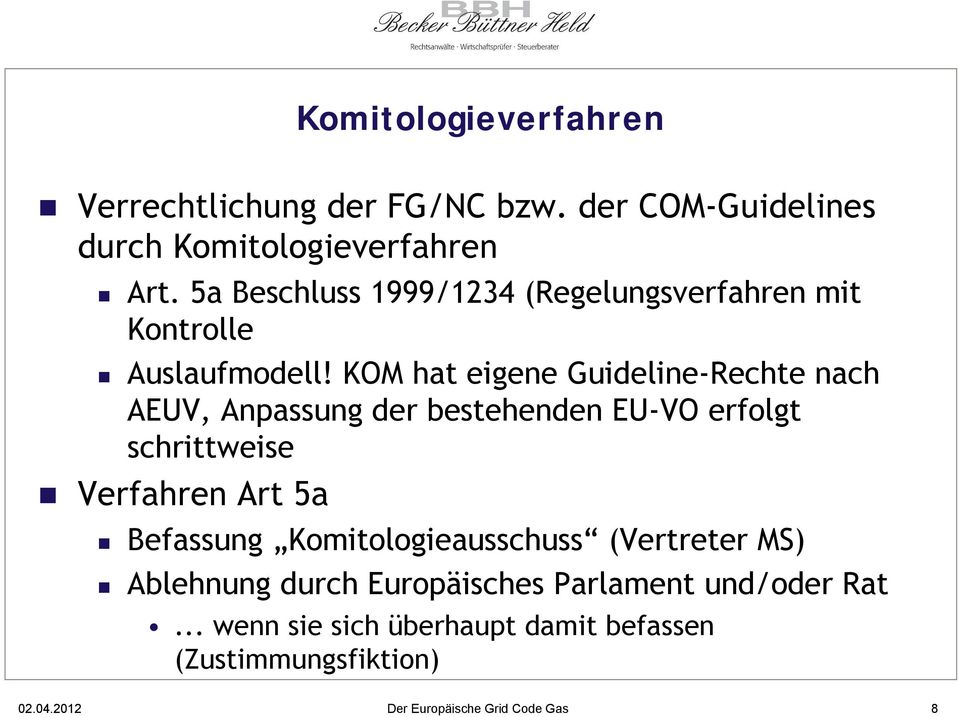 KOM hat eigene Guideline-Rechte nach AEUV, Anpassung der bestehenden EU-VO erfolgt schrittweise Verfahren Art 5a Befassung