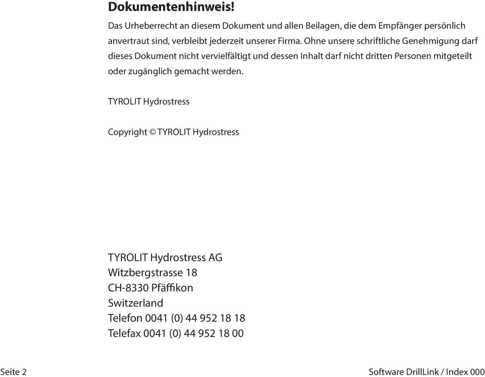 Ohne unsere schriftliche Genehmigung darf dieses Dokument nicht vervielfältigt und dessen Inhalt darf nicht dritten Personen mitgeteilt