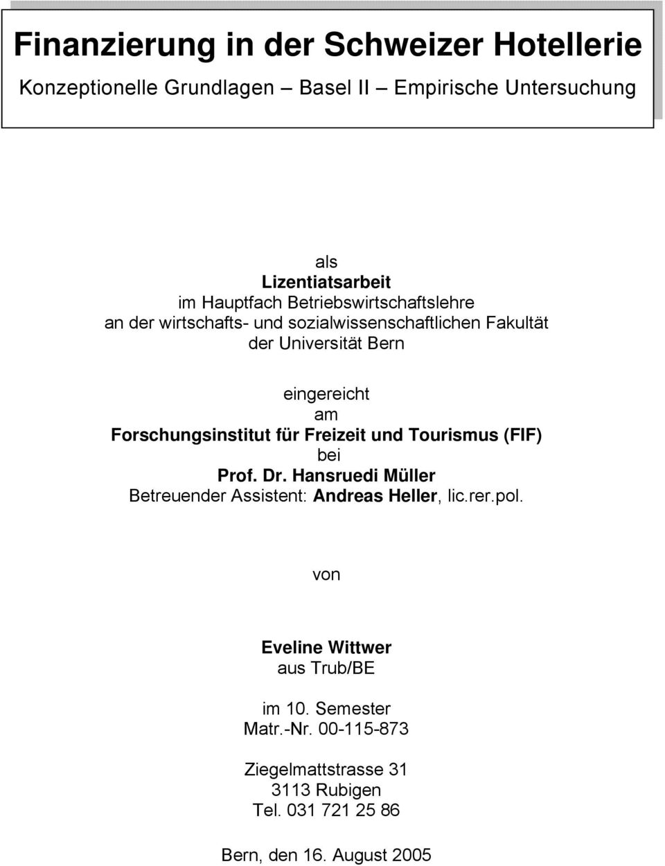 und Tourismus (FIF) bei Prof. Dr. Hansruedi Müller Betreuender Assistent: Andreas Heller, lic.rer.pol.