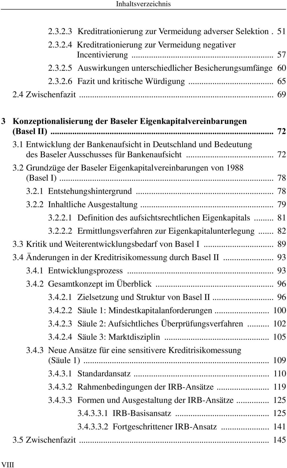 2 Grundzüge der Baseler Eigenkapitalvereinbarungen von 1988 (Basel I)... 78 3.2.1 Entstehungshintergrund... 78 3.2.2 Inhaltliche Ausgestaltung... 79 3.2.2.1 Definition des aufsichtsrechtlichen Eigenkapitals.