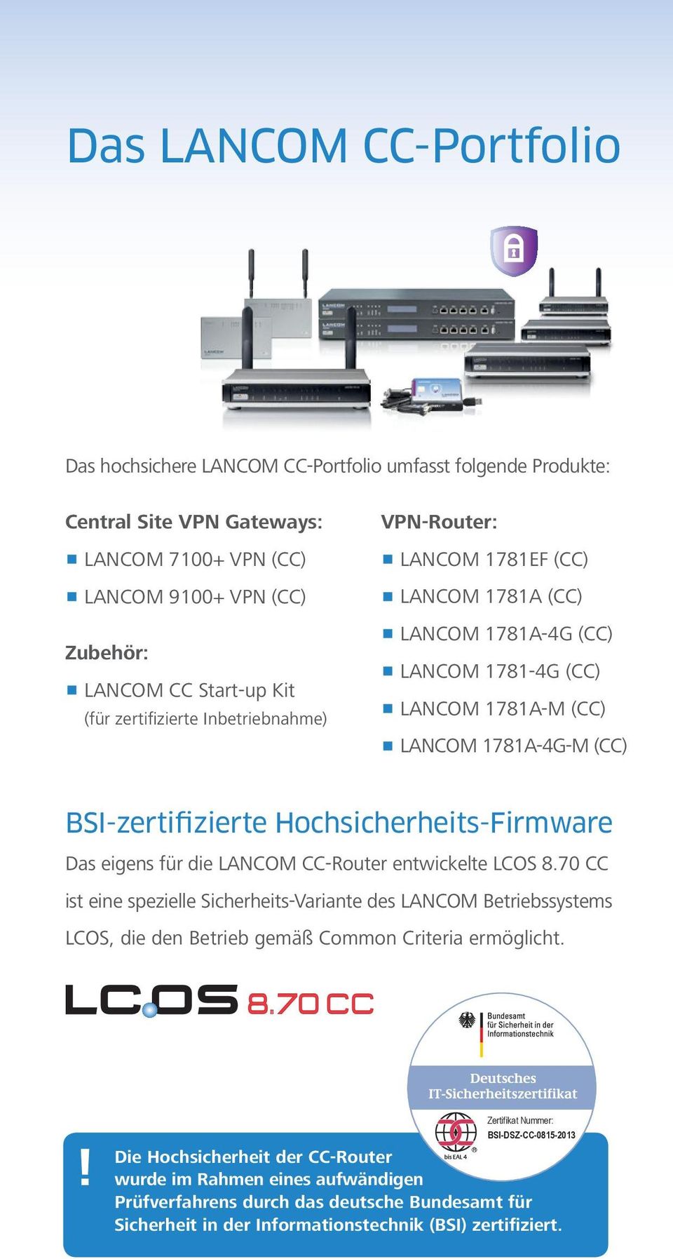 Hochsicherheits-Firmware Das eigens für die LANCOM CC-Router entwickelte LCOS 8.