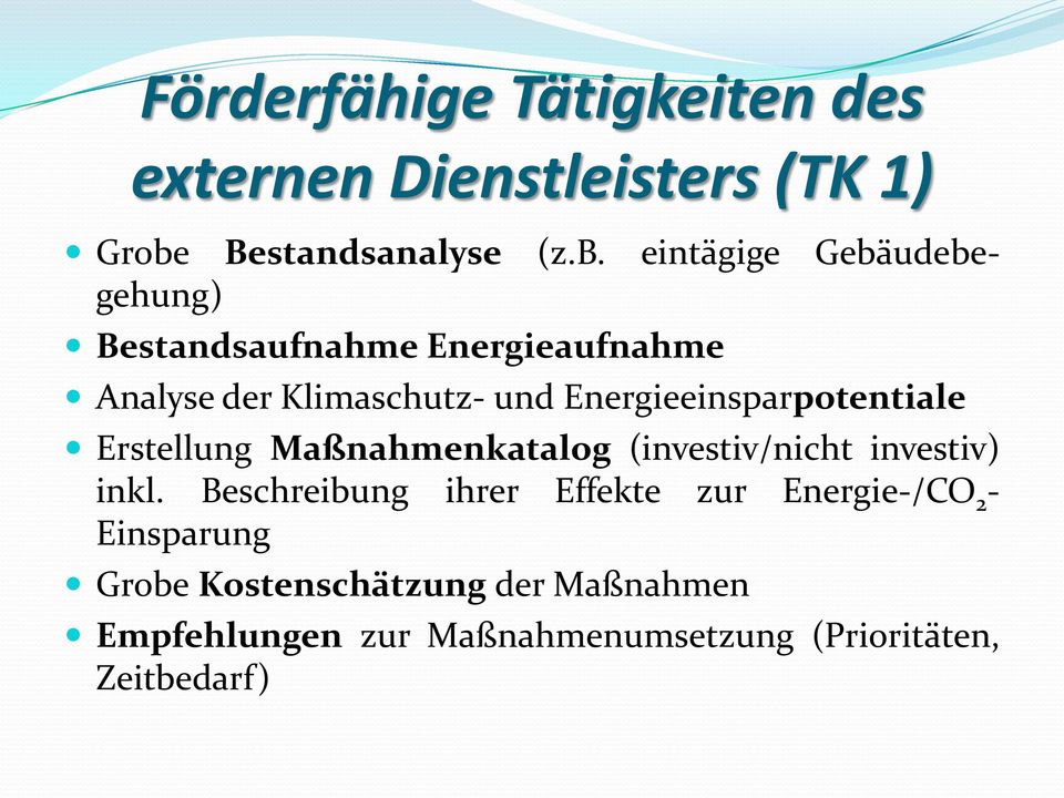 eintägige Gebäudebegehung) Bestandsaufnahme Energieaufnahme Analyse der Klimaschutz- und