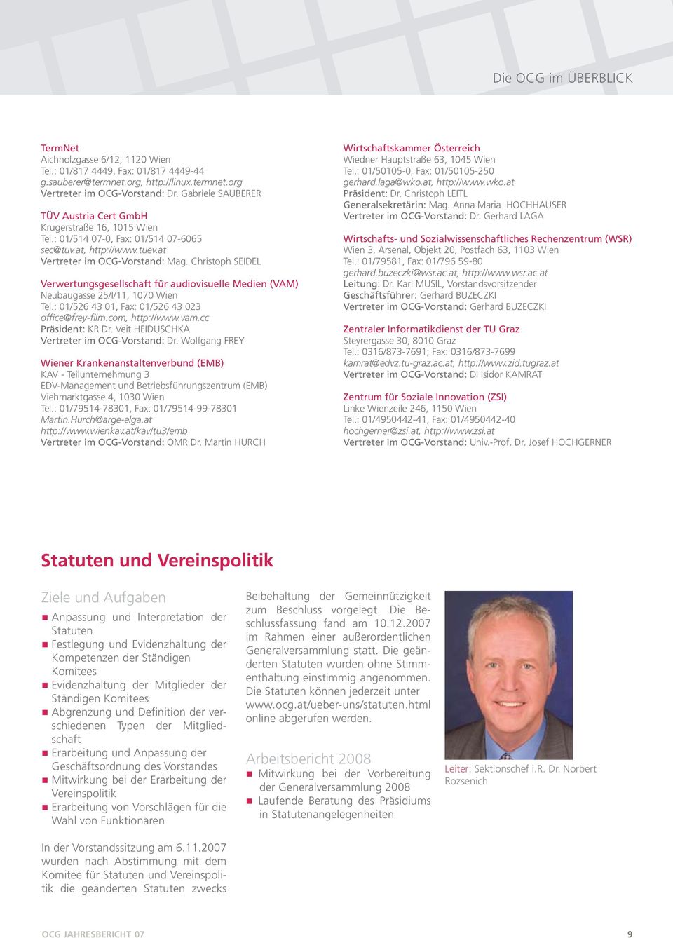 Christoph Seidel Verwertungsgesellschaft für audiovisuelle Medien (VAM) Neubaugasse 25/I/11, 1070 Wien Tel.: 01/526 43 01, Fax: 01/526 43 023 office@frey-film.com, http://www.vam.cc Präsident: KR Dr.