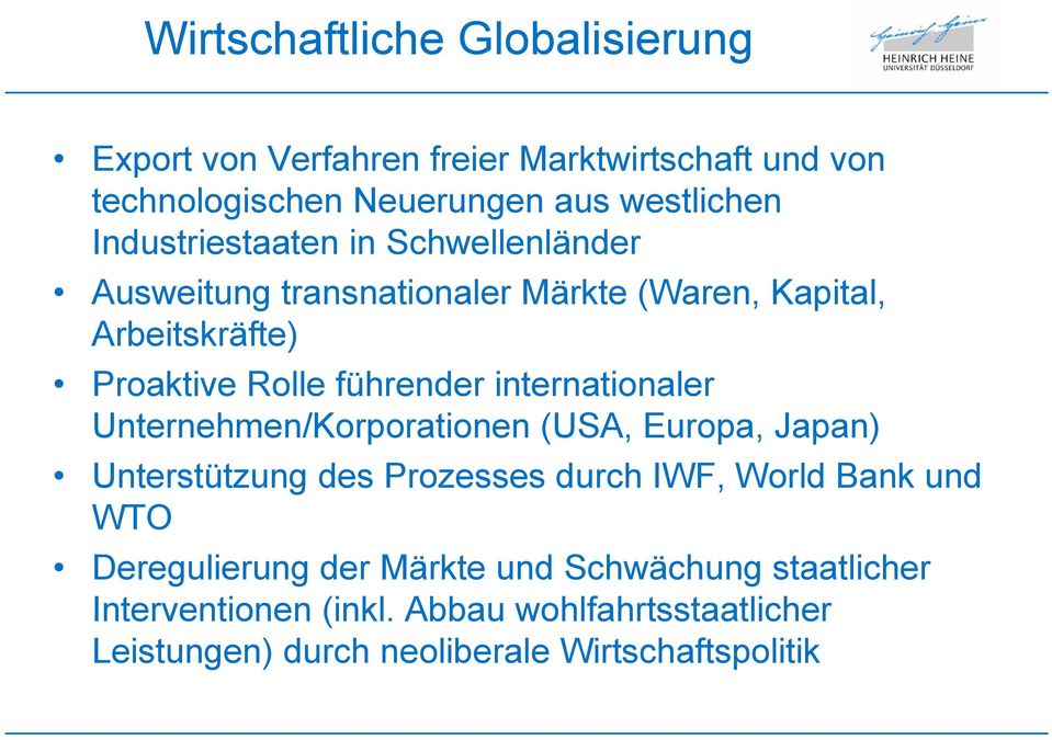 internationaler Unternehmen/Korporationen (USA, Europa, Japan) Unterstützung des Prozesses durch IWF, World Bank und WTO