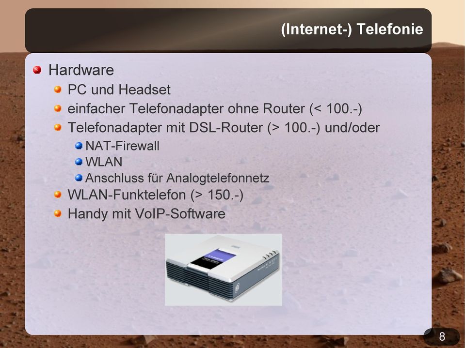-) Telefonadapter mit DSL-Router (> 100.