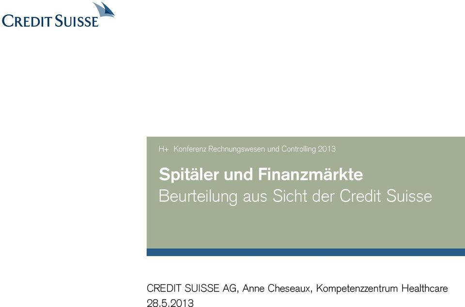Sicht der Credit Suisse CREDIT SUISSE AG, Anne