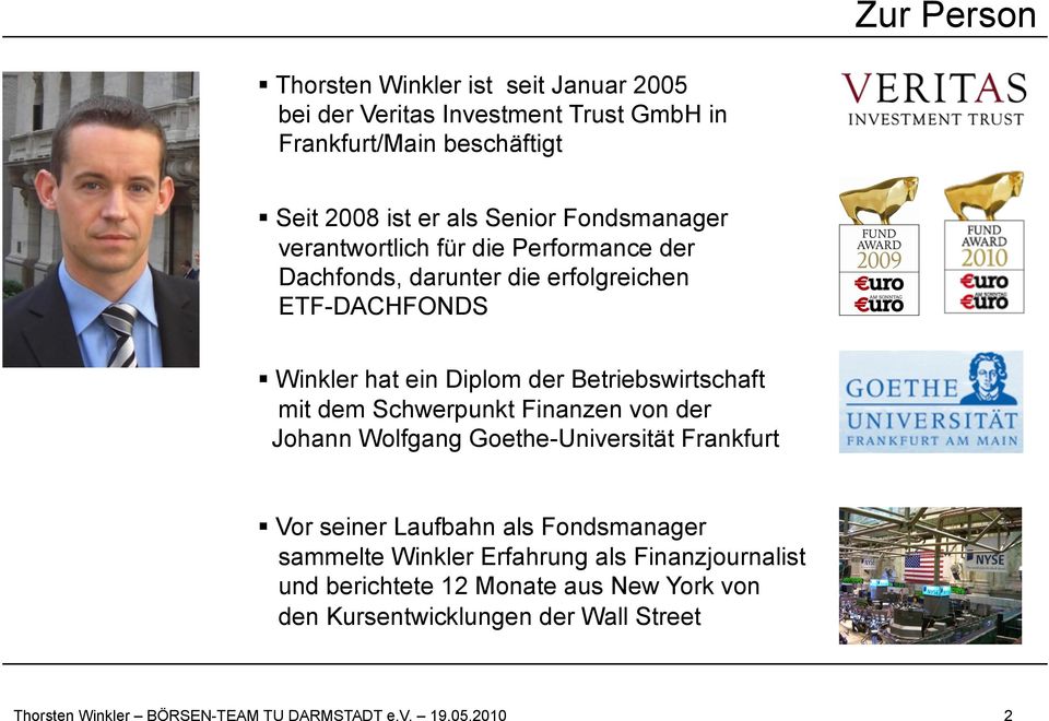 mit dem Schwerpunkt Finanzen von der Johann Wolfgang Goethe-Universität Frankfurt Vor seiner Laufbahn als Fondsmanager sammelte Winkler Erfahrung als