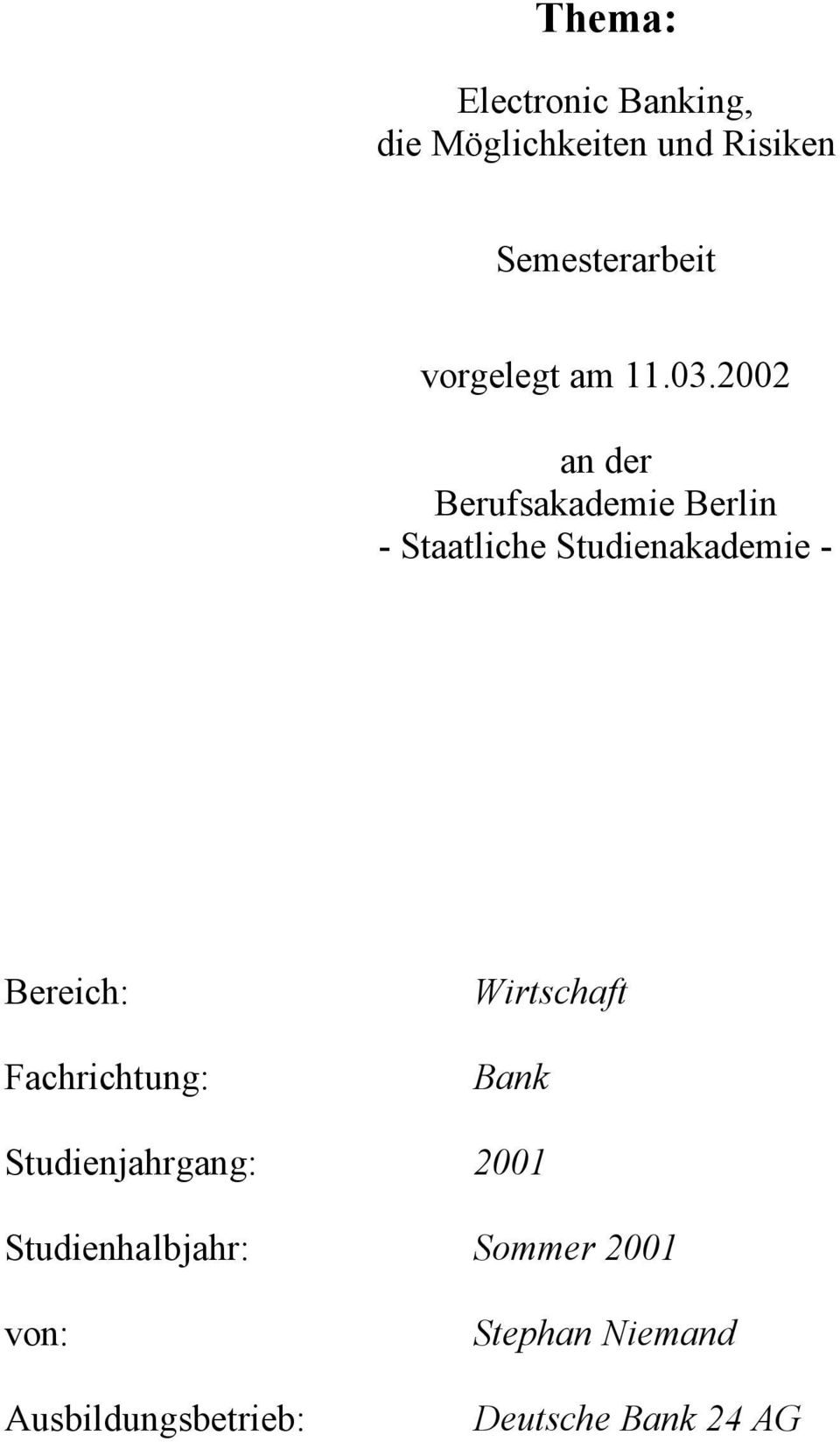 2002 an der Berufsakademie Berlin - Staatliche Studienakademie - Bereich: