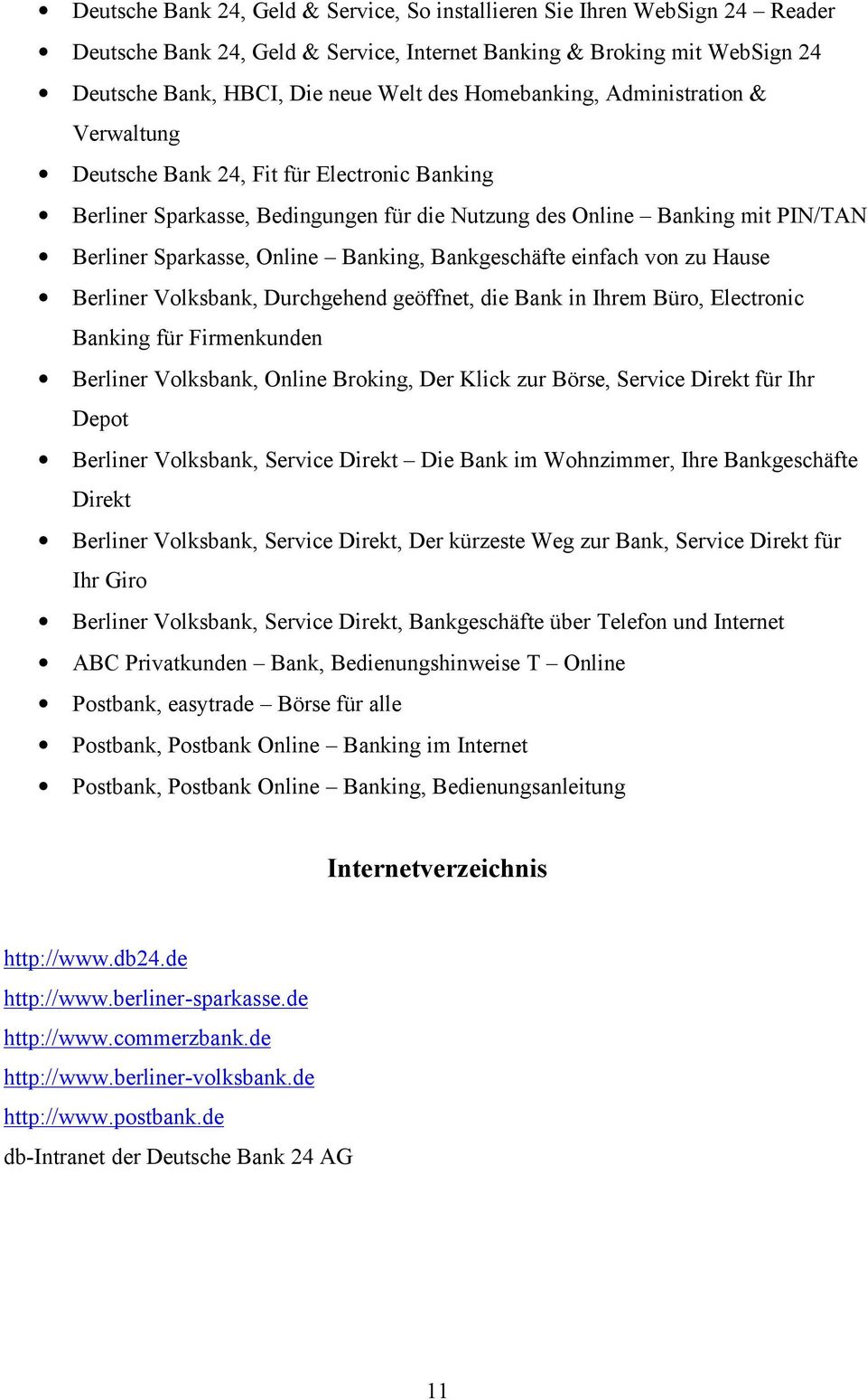 Banking, Bankgeschäfte einfach von zu Hause Berliner Volksbank, Durchgehend geöffnet, die Bank in Ihrem Büro, Electronic Banking für Firmenkunden Berliner Volksbank, Online Broking, Der Klick zur