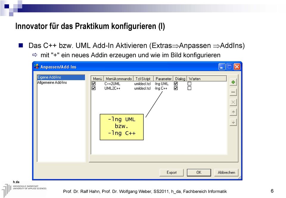 Addin erzeugen und wie im Bild konfigurieren -lng UML bzw.