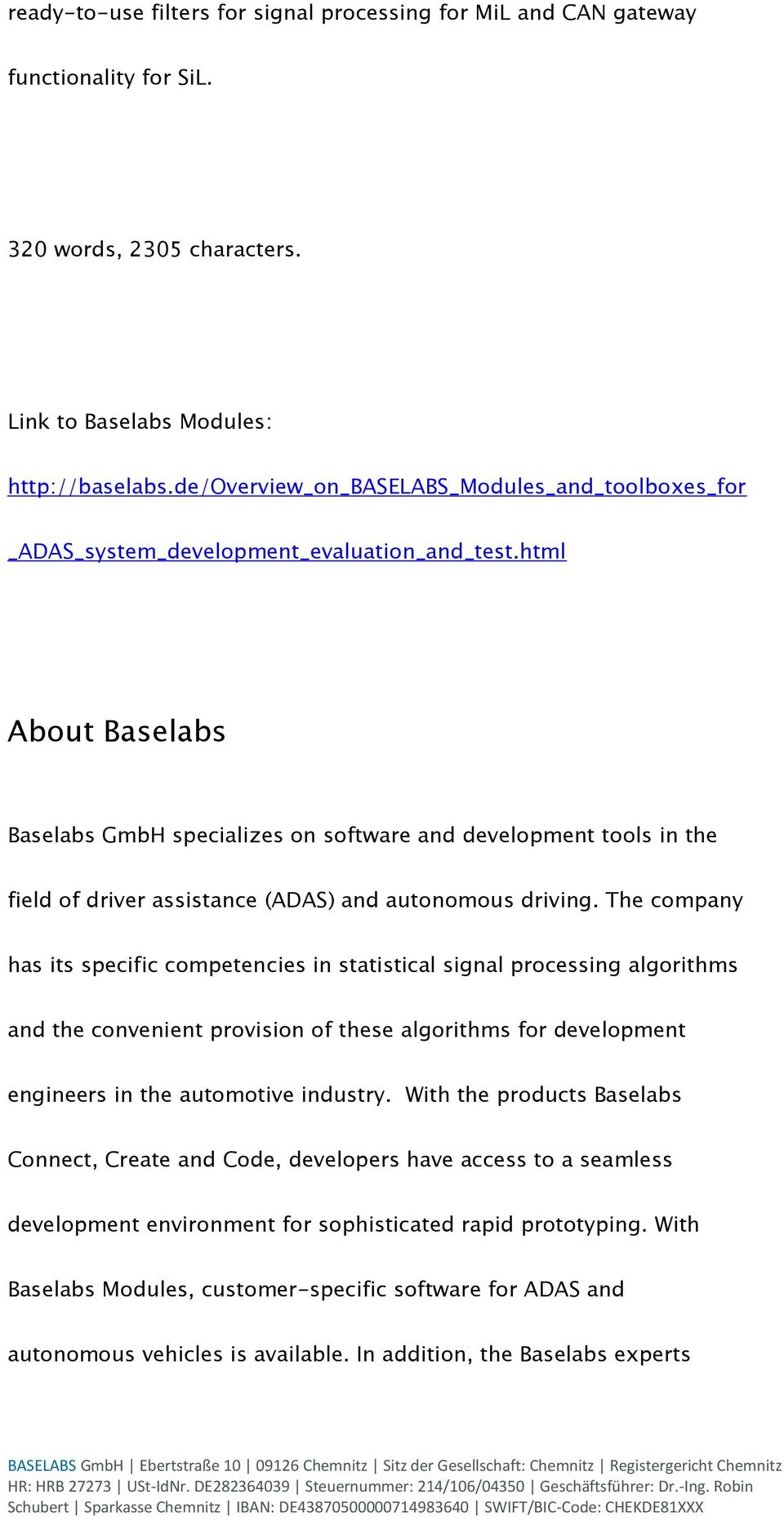 html About Baselabs Baselabs GmbH specializes on software and development tools in the field of driver assistance (ADAS) and autonomous driving.