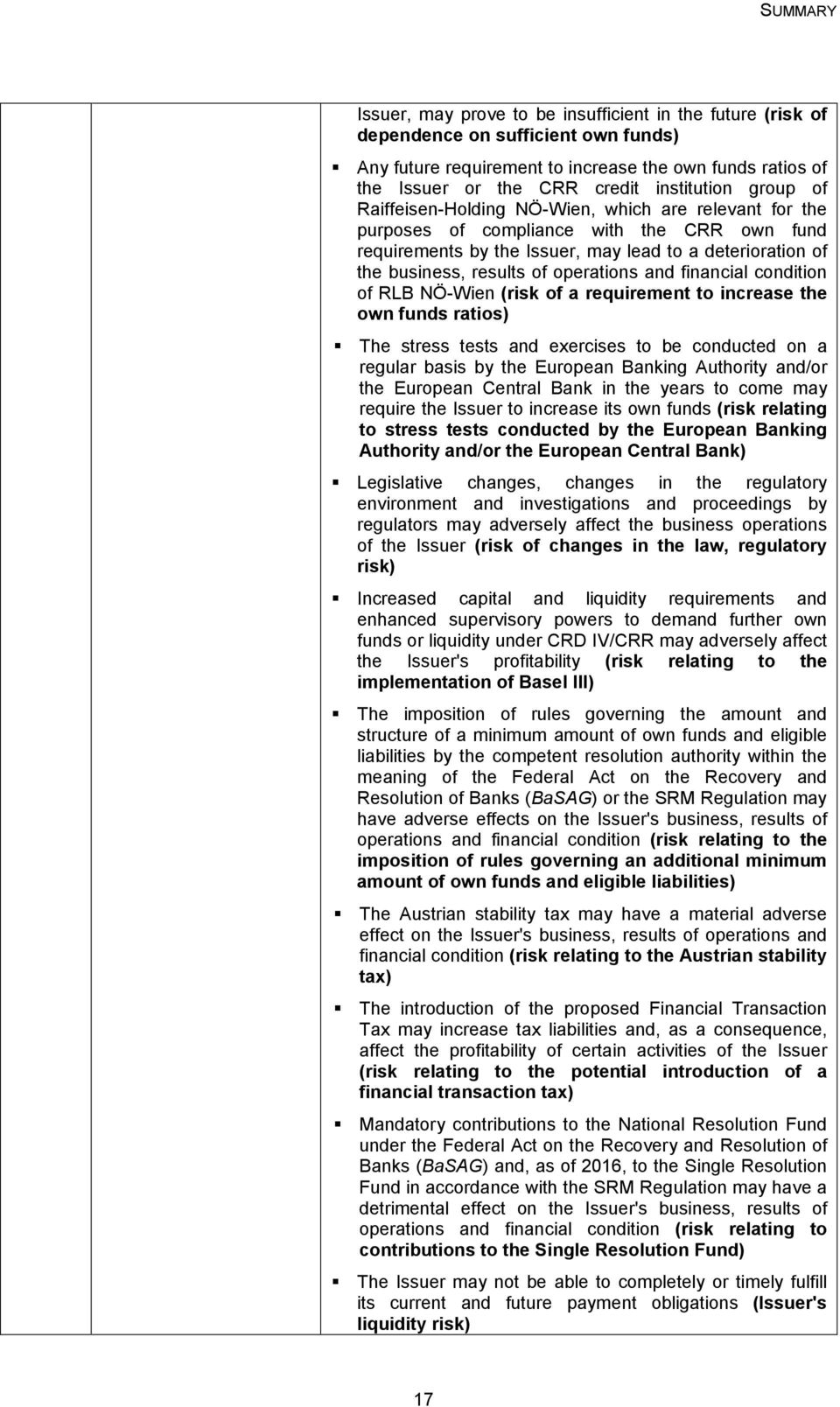 results of operations and financial condition of RLB NÖ-Wien (risk of a requirement to increase the own funds ratios) The stress tests and exercises to be conducted on a regular basis by the European