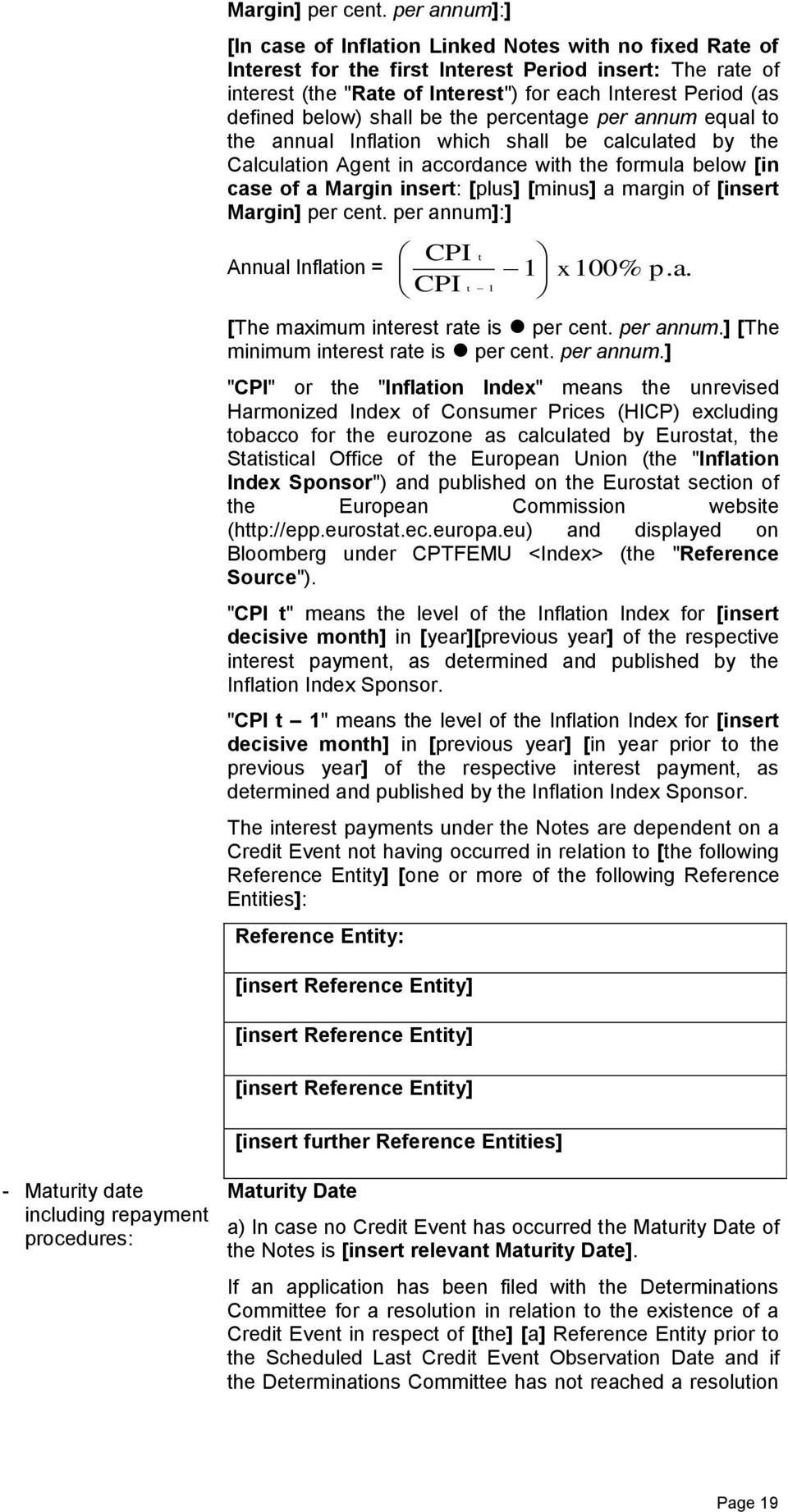 below) shall be the percentage per annum equal to the annual Inflation which shall be calculated by the Calculation Agent in accordance with the formula below [in case of a Margin insert: [plus]