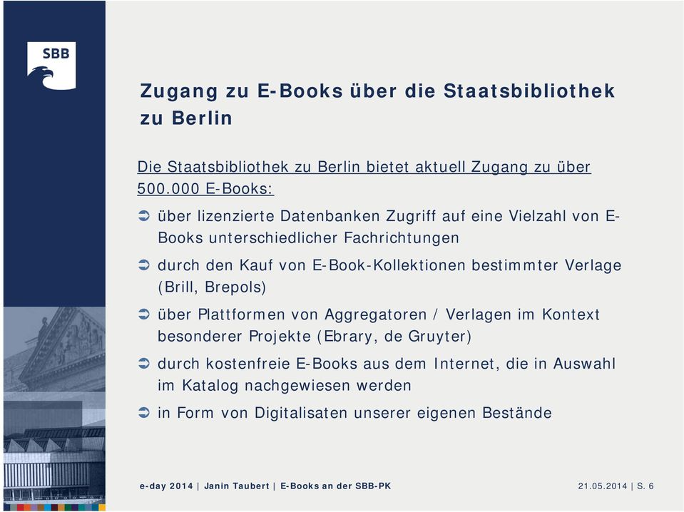 E-Book-Kollektionen bestimmter Verlage (Brill, Brepols) über Plattformen von Aggregatoren / Verlagen im Kontext besonderer Projekte (Ebrary, de