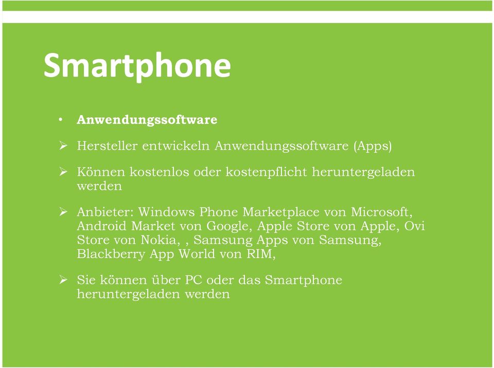 Android Market von Google, Apple Store von Apple, Ovi Store von Nokia,, Samsung Apps von