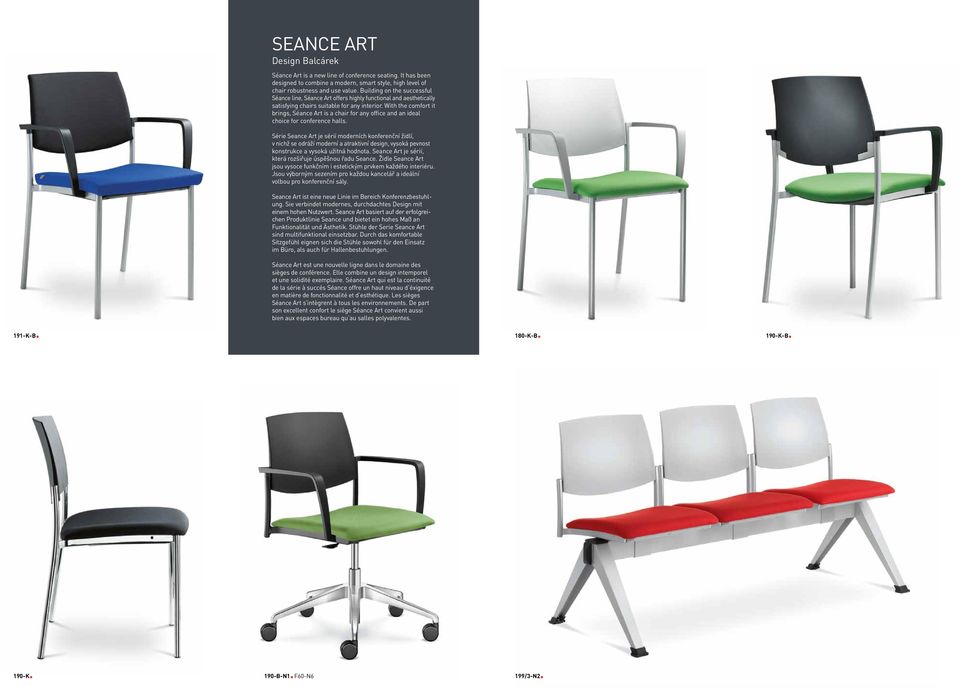 With the comfort it brings, Séance Art is a chair for any office and an ideal choice for conference halls.