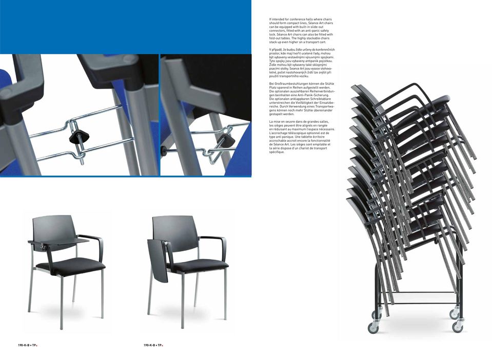 V případě, že budou židle určeny do konferenčních prostor, kde mají tvořit ucelené řady, mohou být vybaveny vestavěnými výsuvnými spojkami. Tyto spojky jsou vybaveny antipanik pojistkou.