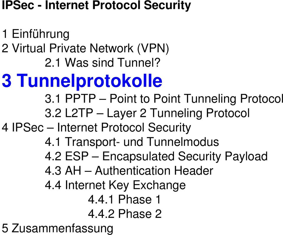 2 L2TP Layer 2 Tunneling Protocol 4 IPSec Internet Protocol Security 4.