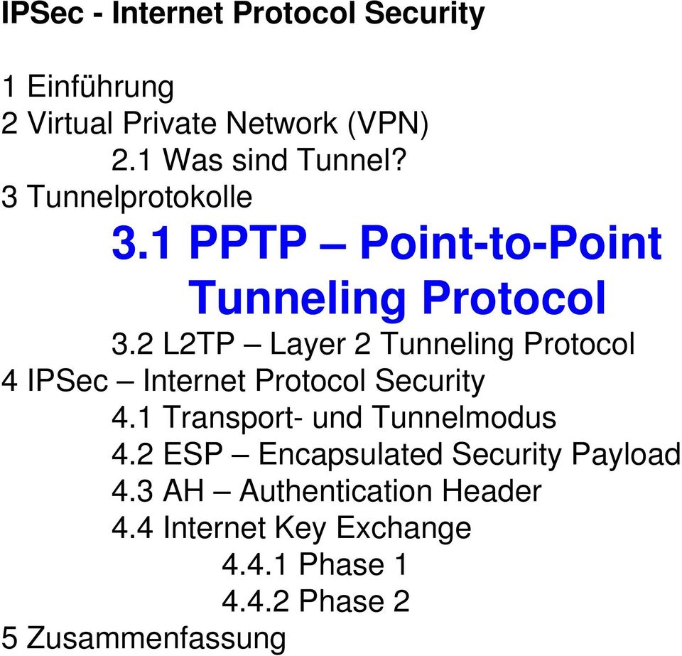 2 L2TP Layer 2 Tunneling Protocol 4 IPSec Internet Protocol Security 4.