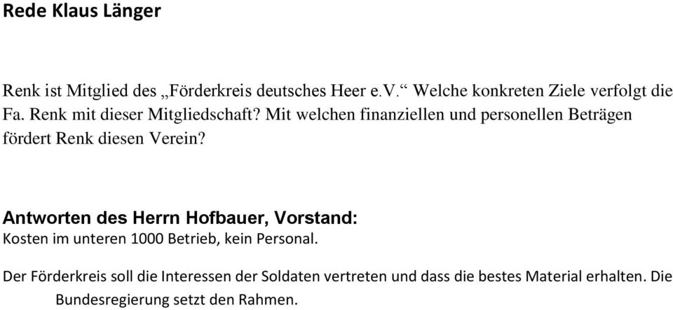 Antworten des Herrn Hofbauer, Vorstand: Kosten im unteren 1000 Betrieb, kein Personal.